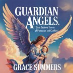 Guardian Angels: Bible Bedtime Stories of Protection and Comfort (Bedtime Bible Stories For Kids, #5) (eBook, ePUB)