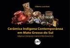 Cerâmica Indígena Contemporânea em Mato Grosso do Sul - Indigenous Contemporary Ceramics In Mato Grosso do Sul (eBook, ePUB)