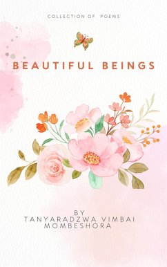 Beautiful Beings (eBook, ePUB) - Mombeshora, Tanyaradzwa Vimbai