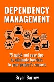 Dependency Management - 75 Quick and Easy Tips to Eliminate Barriers to your Project's Success (eBook, ePUB)