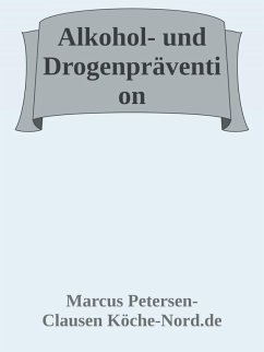 Prävention im Jugendalter: Alkohol- und Drogenprävention für eine gesunde Zukunft (eBook, ePUB) - Petersen - Clausen, Marcus PC