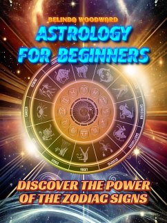Cover Astrology for Beginners: Discover the Power of the Zodiac Signs (eBook, ePUB)