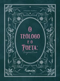 O Teólogo e o Poeta (eBook, ePUB) - Bauwelz, Joanicio Fernando