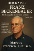 Der Kaiser: Franz Beckenbauer - Die Geschichte hinter dem Mythos (Biografie) (eBook, ePUB) Der Kaiser: Franz Beckenbauer - Die Geschichte hinter dem Mythos (Biografie) (eBook, ePUB)