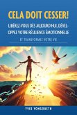 Cela doit cesser ! Libérez-vous dès aujourd'hui, développez votre résilience émotionnelle et transformez votre vie (eBook, ePUB)