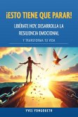 ¡Esto tiene que parar! Libérate hoy, desarrolla la resiliencia emocional y transforma tu vida (eBook, ePUB) ¡Esto tiene que parar! Libérate hoy, desarrolla la resiliencia emocional y transforma tu vida (eBook, ePUB)