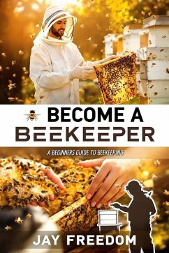Cover Become A Beekeeper: A Beginners Guide To Beekeeping (eBook, ePUB)