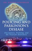 Policing and Parkinson's Disease Encounters, Training, and the Need for Awareness (eBook, ePUB) Policing and Parkinson's Disease Encounters, Training, and the Need for Awareness (eBook, ePUB)