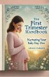 The First Trimester Handbook: Nurturing... - Bild 1