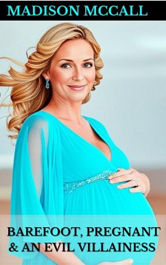 Cover Barefoot, Pregnant & An Evil Villainess (eBook, ePUB)