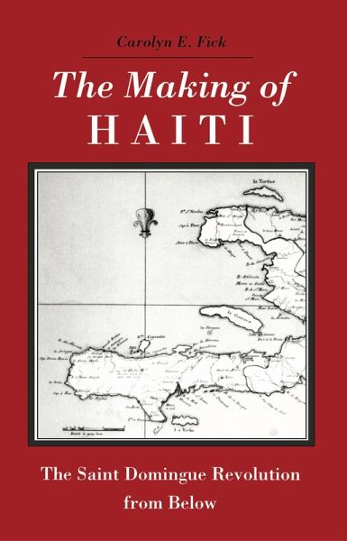 The Making of Haiti (eBook, ePUB) The Making of Haiti (eBook, ePUB)