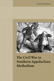 The Civil War in Southern Appalachian Methodism (eBook, PDF) The Civil War in Southern Appalachian Methodism (eBook, PDF)