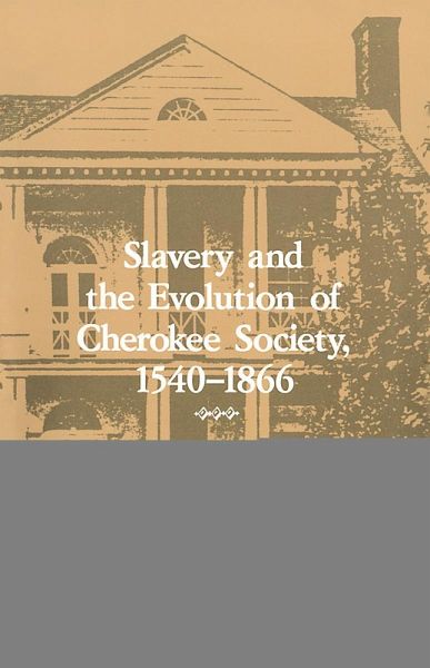 Slavery and the Evolution of Cherokee Society, 1540-1866 (eBook, ePUB)