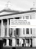 William Strickland and the Creation of an American Architecture (eBook, PDF)