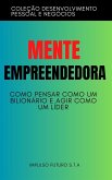Mente Empreendedora :Como Pensar Como um Bilionário e Agir Como um Líder (eBook, ePUB) Mente Empreendedora :Como Pensar Como um Bilionário e Agir Como um Líder (eBook, ePUB)