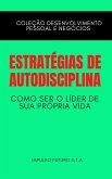 Estratégias de Autodisciplina : Como Ser o Líder de Sua Própria Vida (eBook, ePUB) Estratégias de Autodisciplina : Como Ser o Líder de Sua Própria Vida (eBook, ePUB)