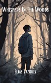 Whispers In The Woods (eBook, ePUB) Whispers In The Woods (eBook, ePUB)