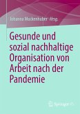 Gesunde und sozial nachhaltige Organisation von Arbeit nach der Pandemie (eBook, PDF)