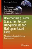 Decarbonizing Power Generation Sectors Using Biomass and Hydrogen-Based Fuels (eBook, PDF) Decarbonizing Power Generation Sectors Using Biomass and Hydrogen-Based Fuels (eBook, PDF)