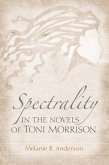 Spectrality in the Novels of Toni Morrison (eBook, PDF) Spectrality in the Novels of Toni Morrison (eBook, PDF)