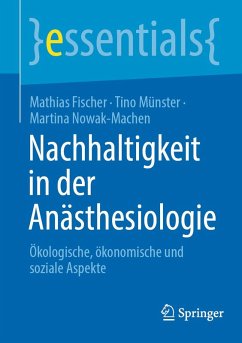 Nachhaltigkeit in der Anästhesiologie (eBook, PDF) - Fischer, Mathias; Münster, Tino; Nowak-Machen, Martina