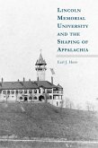 Lincoln Memorial University and the Shaping of Appalachia (eBook, PDF) Lincoln Memorial University and the Shaping of Appalachia (eBook, PDF)