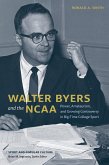 Walter Byers and the NCAA (eBook, ePUB) Walter Byers and the NCAA (eBook, ePUB)
