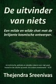 De uitvinder van niets - Een milde en wilde chat met de briljante kosmische ontwerper. (eBook, ePUB) De uitvinder van niets - Een milde en wilde chat met de briljante kosmische ontwerper. (eBook, ePUB)