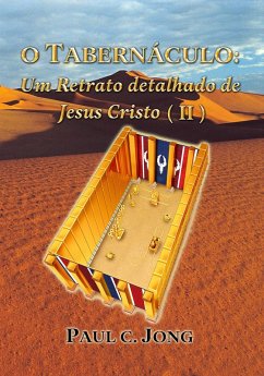 Cover O TABERNÁCULO: Um Retrato detalhado de Jesus Cristo (¿) (eBook, ePUB)