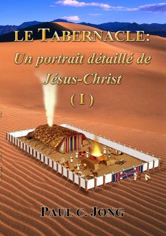 Le TABERNACLE: Un portrait détaillé de Jésus Christ (I) (eBook, ePUB) Cover Le TABERNACLE: Un portrait détaillé de Jésus Christ (I) (eBook, ePUB)