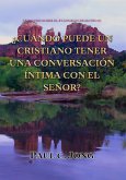 Sermones Sobre El Evangelio De Mateo (I)-¿Cuándo Puede Un Cristiano Tener Una Conversación Íntima Con El Señor? (eBook, ePUB)