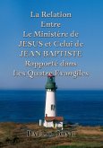 La Relation Entre Le Ministère de JESUS et Celui de JEAN BAPTISTE Rapporté dans Les Quatre Evangiles (eBook, ePUB)