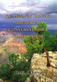 Sermões No Evangelho De Mateus (I) - Quando Um Cristão Pode Ter Uma Conversa Íntima Com O Senhor? (eBook, ePUB) - Jong, Paul C. Sermões No Evangelho De Mateus (I) - Quando Um Cristão Pode Ter Uma Conversa Íntima Com O Senhor? (eBook, ePUB) - Jong, Paul C.