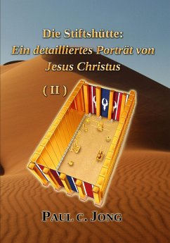 Die Stiftshütte: Ein detailliertes Porträt von Jesus Christus ( II ) (eBook, ePUB) - Jong, Paul C.