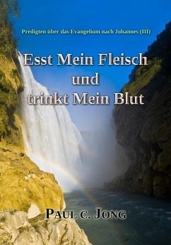 Cover Predigten über das Evangelium nach Johannes (¿) - Esst Mein Fleisch und trinkt Mein Blut (eBook, ePUB)