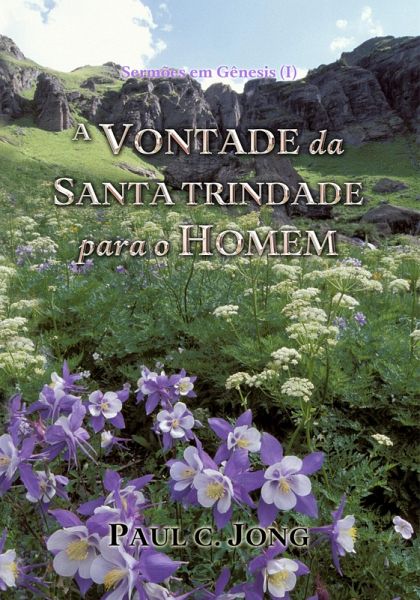 Sermões em Gênesis (I) - A Vontade Da Santa Trindade Para O Homem (eBook, ePUB)