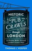 Historic Pub Crawls Through London, Vol. 1 (eBook, ePUB)