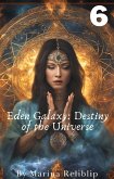 Eden Galaxy: Destiny of the Universe 6 (eBook, ePUB) Eden Galaxy: Destiny of the Universe 6 (eBook, ePUB)