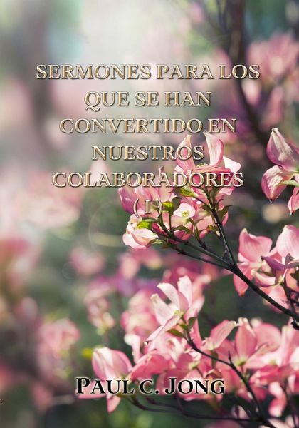 Sermones Para Los Que Se Han Convertido En Nuestros Colaboradores (I) (eBook, ePUB)