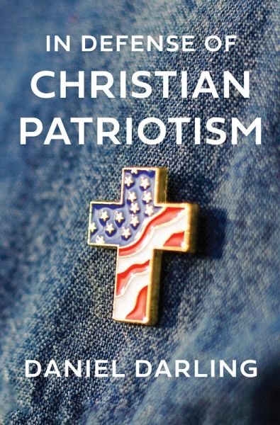 In Defense of Christian Patriotism (eBook, ePUB) In Defense of Christian Patriotism (eBook, ePUB)