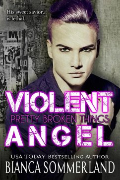 Violent Angel (Pretty Broken Things, #1) (eBook, ePUB) - Sommerland, Bianca