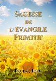 Sagesse De L'évangile Primitif (eBook, ePUB) Sagesse De L'évangile Primitif (eBook, ePUB)