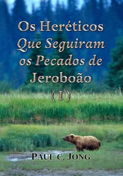 Cover Os Heréticos Que Seguiram os Pecados de Jeroboão (I) (eBook, ePUB)