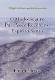 O Espírito Santo que habita em mim - O Modo Seguro Para Você Receber o Espírito Santo (eBook, ePUB) O Espírito Santo que habita em mim - O Modo Seguro Para Você Receber o Espírito Santo (eBook, ePUB)