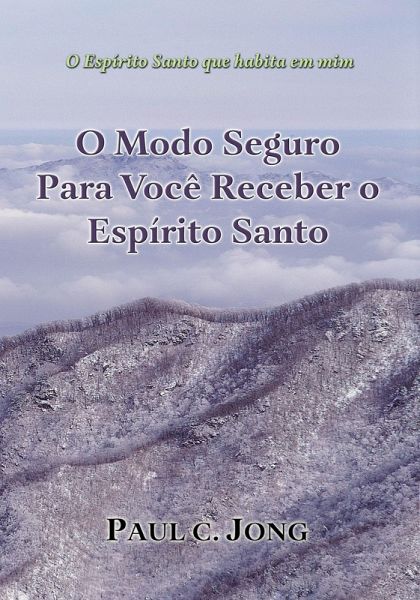 O Espírito Santo que habita em mim - O Modo Seguro Para Você Receber o Espírito Santo (eBook, ePUB)