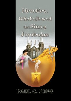 Heretics, Who Followed the Sins of Jeroboam (I) (eBook, ePUB) - Jong, Paul C.