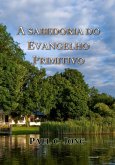 A Sabedoria Do Evangelho Primitivo (eBook, ePUB)