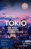 Orte in Tokio, die man gesehen haben muss (Das kleine Reisebuch) (eBook, ePUB) Orte in Tokio, die man gesehen haben muss (Das kleine Reisebuch) (eBook, ePUB)