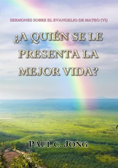 Cover Sermones Sobre El Evangelio De Mateo (VI)-¿A Quién Se Le Presenta La Mejor Vida? (eBook, ePUB)
