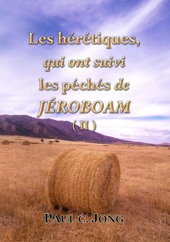 Cover Les hérétiques, qui ont suivi les péchés de Jéroboam ( II ) (eBook, ePUB)